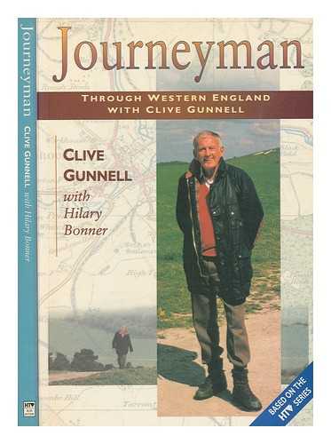 GUNNELL, CLIVE - Journeyman : through western England with Clive Gunnell / Clive Gunnell with Hilary Bonner
