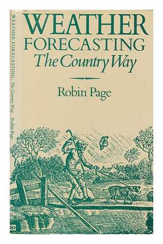 PAGE, ROBIN - Weather forecasting : the country way / [by] Robin Page
