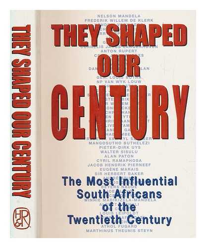 HUMAN & ROSSEAU - They shaped our century : the most influential South Africans of the twentieth century
