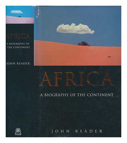 READER, JOHN - Africa : a biography of the continent / John Reader