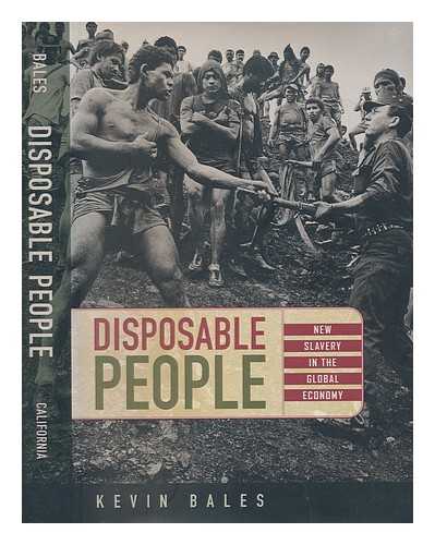 BALES, KEVIN - Disposable people : new slavery in the global economy / Kevin Bales