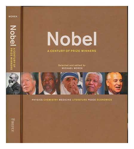 WOREK, MICHAEL - Nobel : a century of prize winners / selected and edited by Michael Worek