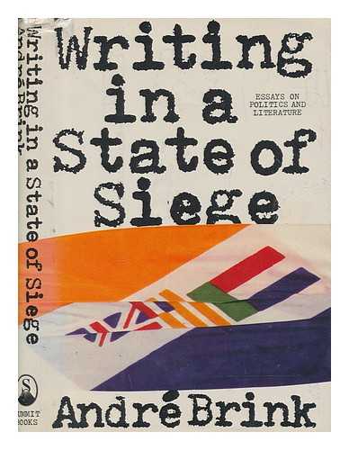 BRINK, ANDRE (ANDR PHILIPPUS) - Writing in a state of siege : essays on politics and literature / Andre Brink