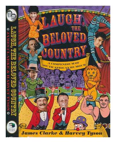 CLARKE, J & TYSON, H - Laugh the beloved country : a compendium of South African humour / [edited by] Harvey Tyson & James Clarke