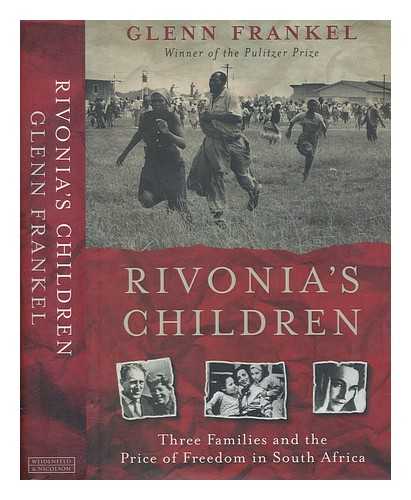 FRANKEL, GLENN - Rivonia's children : the story of three families who battled against apartheid