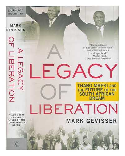 GEVISSER, MARK - A legacy of liberation : Thabo Mbeki and the future of the South African dream / Mark Gevisser