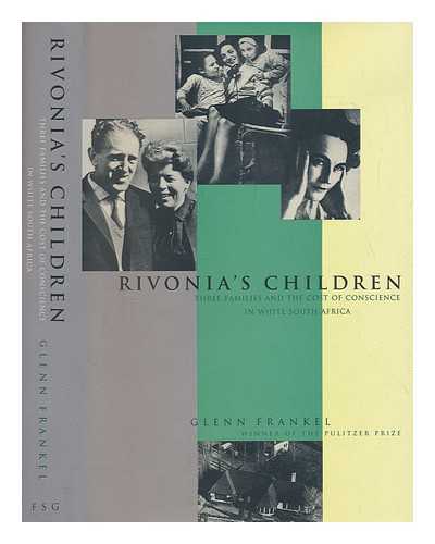 FRANKEL, GLENN - Rivonia's children : three families and the cost of conscience in white South Africa / Glenn Frankel