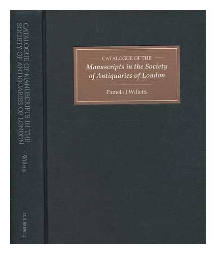 WILLETTS, PAMELA J - Catalogue of the manuscripts in the Society of Antiquaries of London