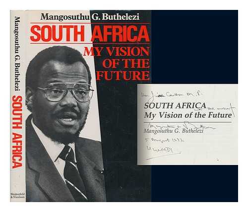 BUTHELEZI, MANGOSUTHU G. (MANGOSUTHU GATSHA) - South Africa : my vision of the future / Mangosuthu G. Buthelezi