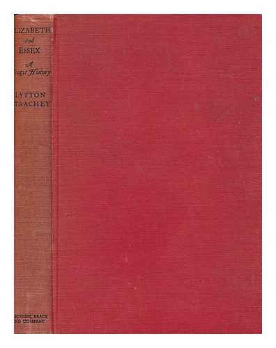 STRACHEY, LYTTON (1880-1932) - Elizabeth and Essex : a tragic history