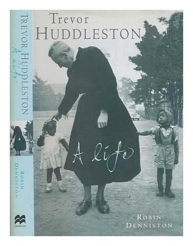 DENNISTON, ROBIN - Trevor Huddleston : a life / Robin Denniston