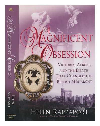 RAPPAPORT, HELEN - A magnificent obsession : Victoria, Albert, and the death that changed the British monarchy / Helen Rappaport
