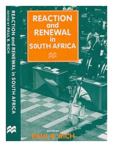 RICH, PAUL B - Reaction and renewal in South Africa / edited by Paul B. Rich