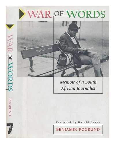 POGRUND, BENJAMIN - War of words : memoir of a South African journalist / Benjamin Pogrund ; foreword by Harold Evans