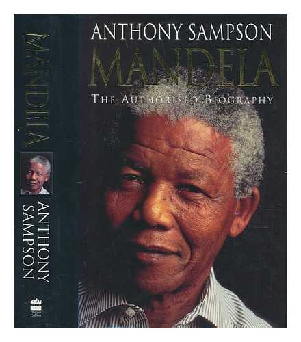 SAMPSON, ANTHONY - Nelson Mandela : the authorised biography