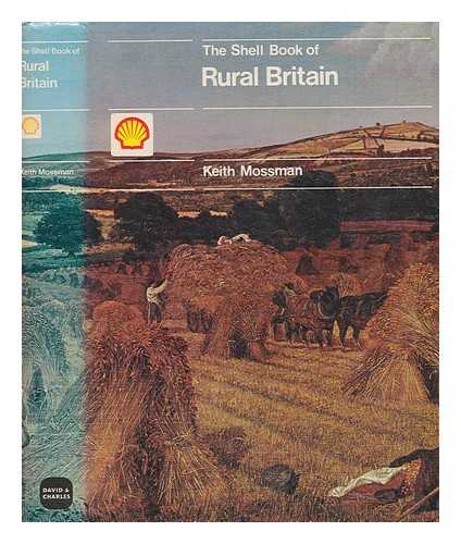 MOSSMAN, KEITH - The Shell book of rural Britain / Keith Mossman