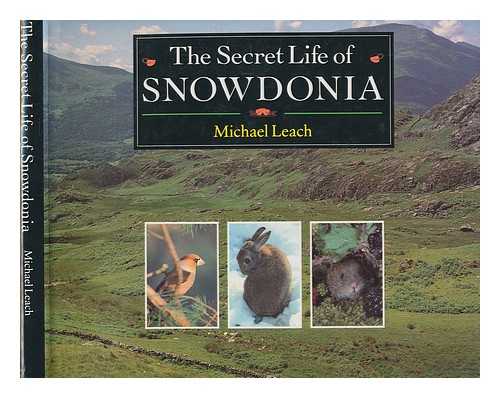 LEACH, MICHAEL - The secret life of Snowdonia / Michael Leach