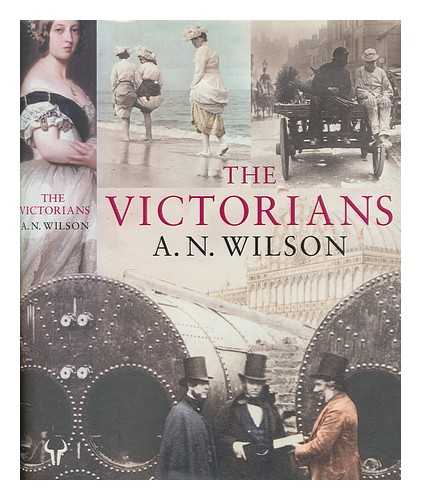 WILSON, A. N - The Victorians / A.N. Wilson