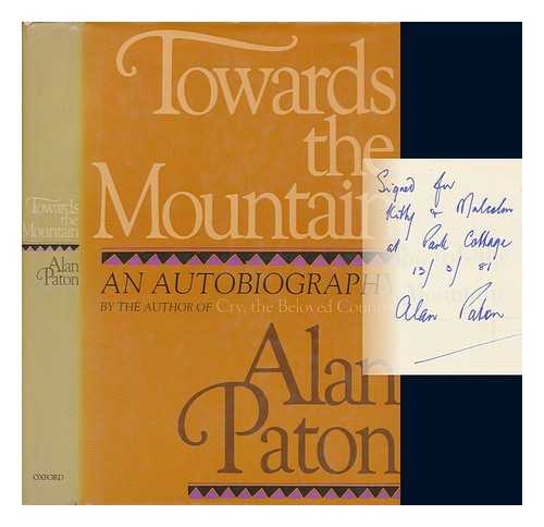 PATON, ALAN - Towards the mountain : an autobiography / Alan Paton