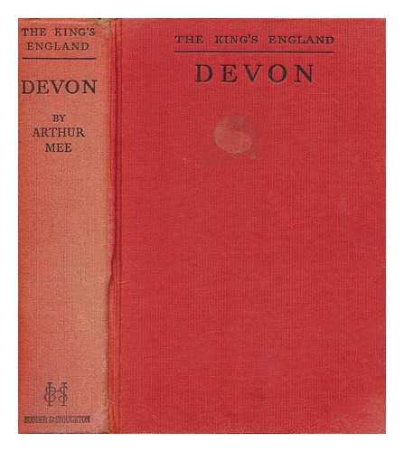 MEE, ARTHUR (1875-1943) - Devon : cradle of our seamen / edited by Arthur Mee. With 400 places and 200 pictures