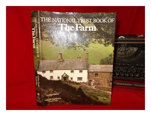 DARLEY, GILLIAN - The National Trust book of the farm / Gillian Darley ; with photographs by Pamla Toler