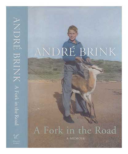 BRINK, ANDR PHILIPPUS - A fork in the road : a memoir / Andr Brink