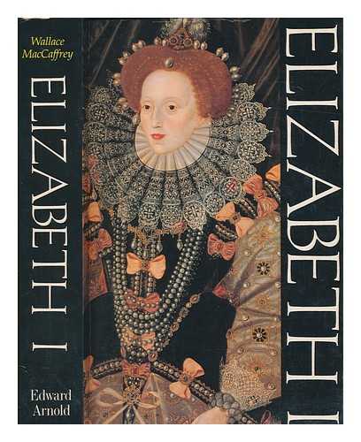 MACCAFFREY, WALLACE T - Elizabeth I / Wallace MacCaffrey