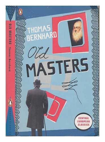 BERNHARD, THOMAS - Old masters : a comedy / Thomas Bernhard