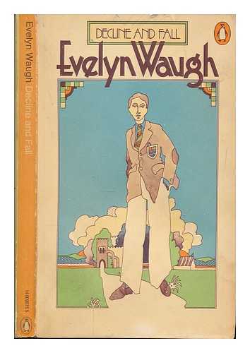 WAUGH, EVELYN (1903-1966) - Decline and fall