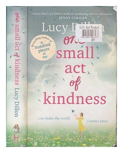 DILLON, LUCY - One small act of kindness