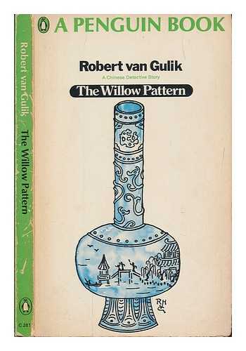 VAN GULIK, ROBERT - The willow pattern