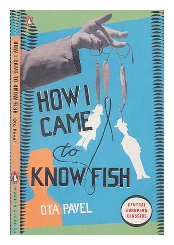 PAVEL, OTA - How I came to know fish / Ota Pavel ; translated from the Czech by Jindriska Badal and Robert McDowell