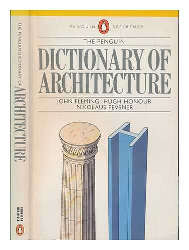 FLEMING, JOHN (1919-2001) - The Penguin dictionary of architecture