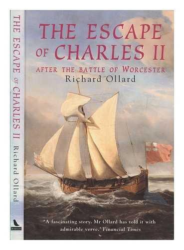 OLLARD, RICHARD - The escape of Charles II : after the Battle of Worcester / Richard Ollard