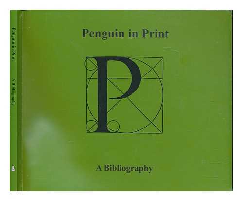 GRAHAM, TIM - Penguin in print : a bibliography / compiled by Tim Graham
