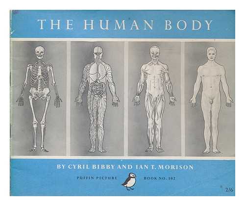 BIBBY, CYRIL. MORISON, IAN. T - The human body