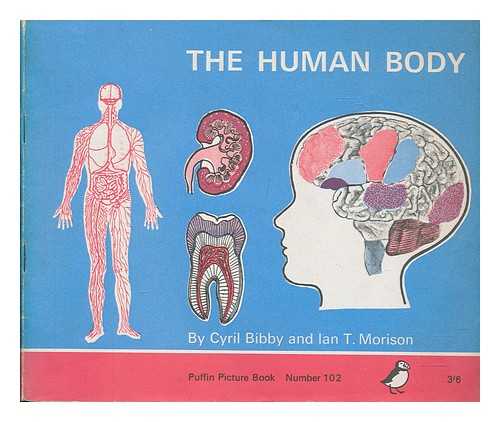 BIBBY, CYRIL. MORISON, IAN. T - The human body