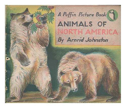 JOHNSTON, ARNRID - Animals of North America