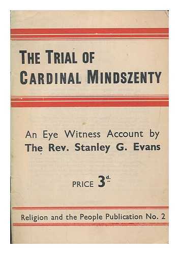 EVANS, STANLEY GEORGE - The trial of Cardinal Mindszenty : an eye witness account