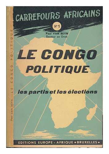 Reyn, Paul van - Le Congo politique : les partis et les lections