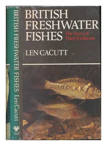 CACUTT, LEN - British freshwater fishes : the story of their evolution