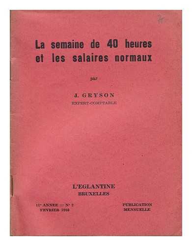 GRYSON, J - La semaine de 40 heures et les salaires normaux