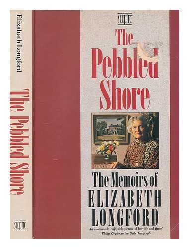 LONGFORD, ELIZABETH (1906-2002) - The pebbled shore : the memoirs of Elizabeth Longford