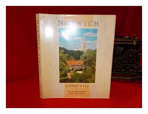 TILBROOK, RICHARD - Norwich : a fine city / pictures, Richard Tilbrook ; words, John Timpson