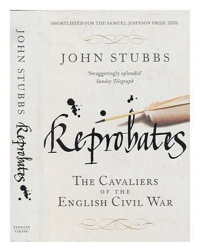 STUBBS, JOHN - Reprobates : the cavaliers of the English Civil War / John Stubbs