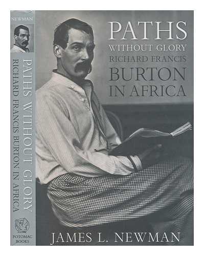 NEWMAN, JAMES L - Paths without glory : Richard Francis Burton in Africa / James L. Newman