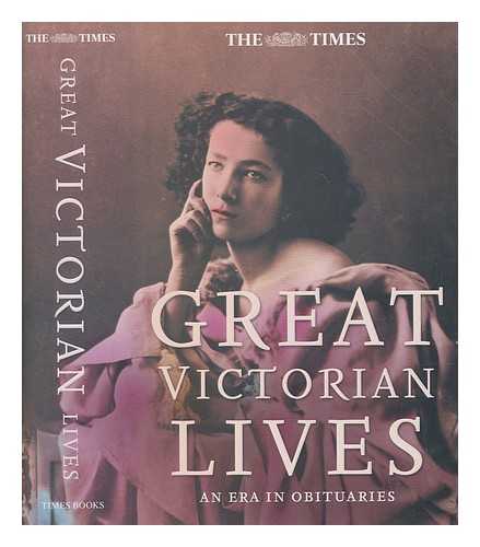 BRUNSKILL, I - Great Victorian lives : an era in obituaries / general editor: Ian Brunskill ; edited by Andrew Sanders