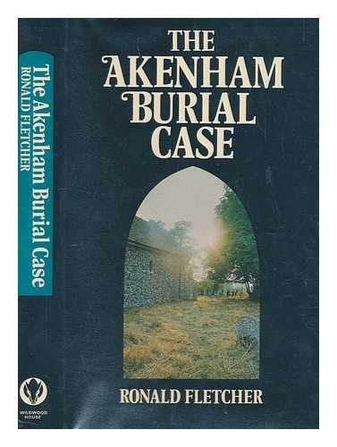 FLETCHER, RONALD - The Akenham burial case / Ronald Fletcher