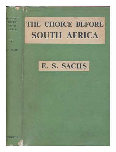 SACHS, E. SOLLY - The choice before South Africa