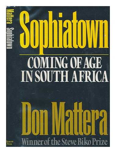 MATTERA, DON - Sophiatown : coming of age in South Africa